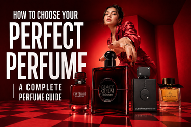 How to Choose Your Perfect Perfume  Complete Guide